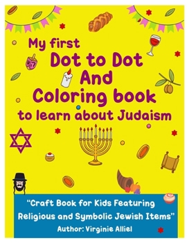 Paperback My First Dot To Dot and Coloring Book to learn about Judaism: Craft Book and Activity Book for Kids featuring Religious, Symbols, and Traditional Jewi Book