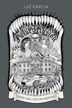 Paperback Fatal Illusion: Dreams, Drugs, Death and Redemption Book