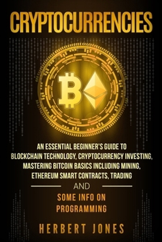 Paperback Cryptocurrencies: An Essential Beginner's Guide to Blockchain Technology, Cryptocurrency Investing, Mastering Bitcoin Basics Including M Book