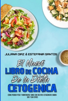 Paperback El Nuevo Libro De Cocina De La Dieta Cetog?nica: C?mo Perder Peso Y Mantenerse Sano Con Recetas Cetog?nicas Sabrosas Y Sin Estr?s (The New Keto Diet C [Spanish] Book