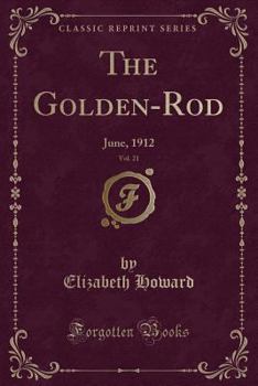 Paperback The Golden-Rod, Vol. 21: June, 1912 (Classic Reprint) Book