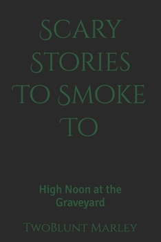 Paperback Scary Stories To Smoke To: High Noon at the Graveyard Book