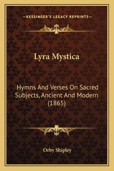 Paperback Lyra Mystica: Hymns And Verses On Sacred Subjects, Ancient And Modern (1865) Book
