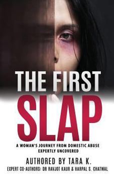 Paperback The First Slap: A Woman's Journey From Domestic Abuse - Expertly Uncovered Book