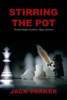 Paperback Stirring The Pot - Personal thoughts on politics, religion and more! Book