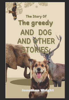 THE GREEDY DOG AND OTHER STORIES(FOR KIDS) B0CMNYV27H Book Cover