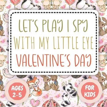 Let's Play I Spy Valentine Ages 2-5: Fun... book by I Spy books