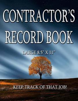 Paperback Contractor's Record Book - Large 8.5 X 11: Keep Track of Those Jobs! Book
