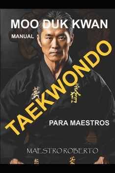 Paperback Taekwondo Moo Duk Kwan: "Escuela de Virtudes Marciales" [Spanish] [Large Print] Book