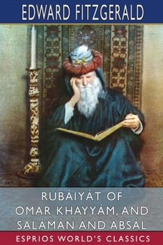 Paperback Rubáiyát of Omar Khayyám, and Salámán and Absál (Esprios Classics) Book