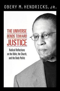 Paperback The Universe Bends Toward Justice: Radical Reflections on the Bible, the Church, and the Body Politic Book