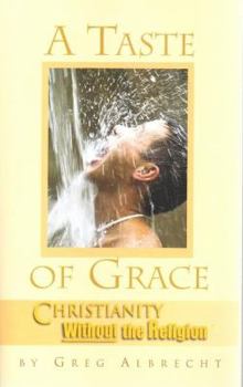 Paperback A Taste of Grace: Christianity Without the Religion Book