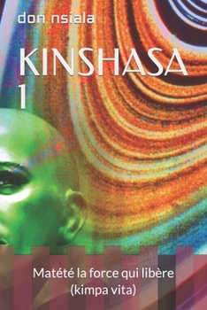 Paperback Kinshasa 1: Matété la force qui libère (kimpa vita) [French] Book