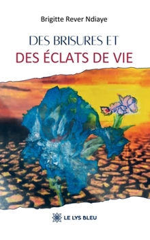 Paperback Des brisures et des éclats de vie [French] Book