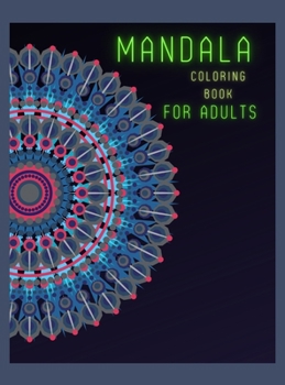 Mandala Coloring Book for Adults: Adult & Teen Coloring Book, Mandala Designs, 51 unique models, Stress-Relieving Coloring Books for Women & Men