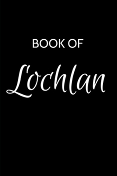 Paperback Lochlan Journal: A Gratitude Journal Notebook for Men Boys Fathers and Sons with the name Lochlan - Handsome Elegant Bold & Personalize Book