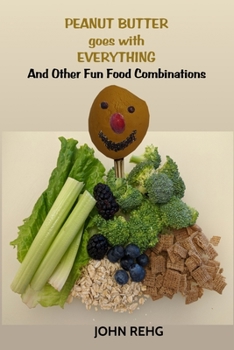 Paperback Peanut Butter Goes With Everything: And Other Fun Food Combinations Book