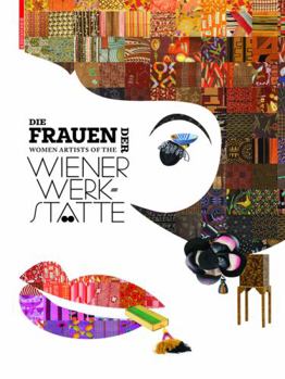 Die Frauen Der Wiener Werkst�tte / Women Artists of the Wiener Werkst�tte