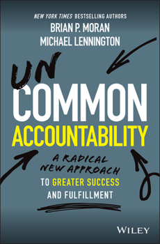 Hardcover Uncommon Accountability: A Radical New Approach to Greater Success and Fulfillment Book