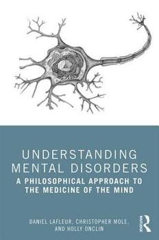 Paperback Understanding Mental Disorders: A Philosophical Approach to the Medicine of the Mind Book