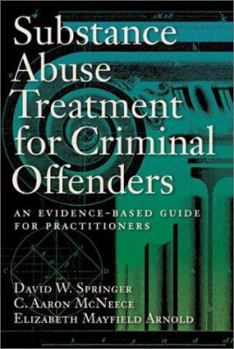 Hardcover Substance Abuse Treatment for Criminal Offenders: An Evidence-Based Guide for Practitioners Book