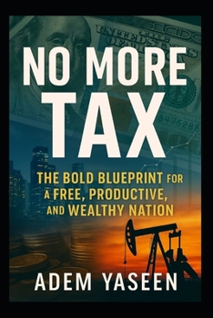 Paperback No More Tax: The Bold Blueprint for a Free, Productive, and Wealthy Nation Book