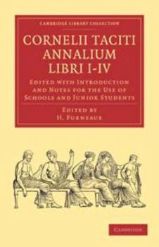 Electronics Cornelii Taciti Annalium Libri I-IV: Edited with Introduction and Notes for the Use of Schools and Junior Students [Latin] Book