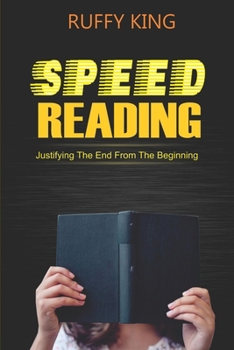Paperback Speed Reading: Justifying The End From The Beginning Book