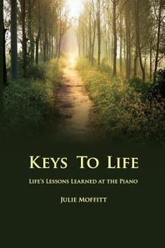 Paperback Keys to Life: Life's Lessons Learned at the Piano Book