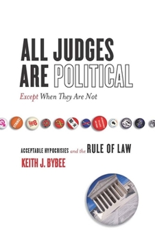 Hardcover All Judges Are Political--Except When They Are Not: Acceptable Hypocrisies and the Rule of Law Book