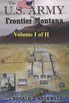 Paperback The US Army in Frontier Montana, Vol. I of II Book