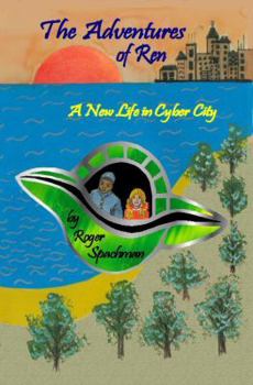 Paperback The Adventures of Ren: A New Life in Cyber City Book