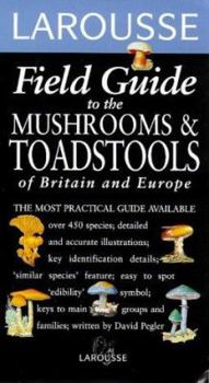 Hardcover Larousse Field Guides: Mushrooms and Toadstools (Larousse Field Guides) Book