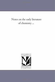 Paperback Notes on the early literature of chemistry ... Book
