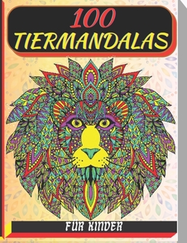 Paperback 100 tiermandalas für kinder: Malbuch mit 100 Tiermandalas für Kinder, Wunderschöne Tiermandalas zum Entdecken und Ausmalen - Fördere die Kreativitä [German] Book