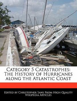 Paperback Category 5 Catastrophes: The History of Hurricanes Along the Atlantic Coast Book