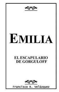 Paperback Emilia: El Escapulario De Gorguloff [Spanish] Book