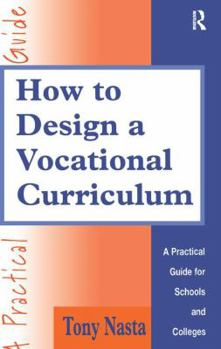 Hardcover How to Design a Vocational Curriculum: A Practical Guide for Schools and Colleges Book