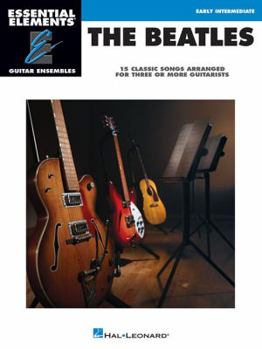 Paperback The Beatles - 15 Classic Songs Arranged for Three or More Guitarists: Essential Elements Guitar Ensembles Mid-Intermediate Level Book