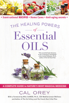 Paperback The Healing Powers of Essential Oils: A Complete Guide to Nature's Most Magical Medicine Book