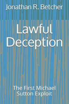 Paperback Lawful Deception: The First Michael Sutton Exploit Book