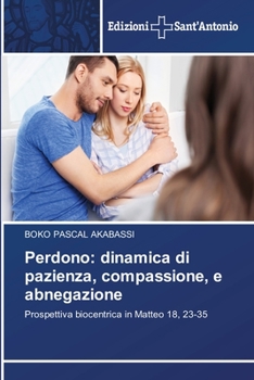 Paperback Perdono: dinamica di pazienza, compassione, e abnegazione [Italian] Book