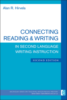 Connecting Reading and Writing in Second Language Writing Instruction (The Michigan Series on Teaching Multilingual Writers) - Book  of the Michigan Series on Teaching Multilingual Writers