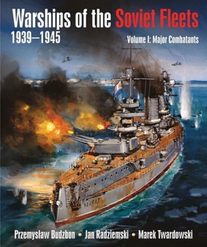 Hardcover Warships of the Soviet Fleets 1939-1945, Volume I: Major Combatants Volume 1 Book