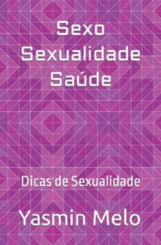 Paperback Sexo Sexualidade Saúde: Dicas de Sexualidade [Portuguese] Book