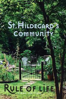 Paperback St. Hildegard's Community Rule of Life: Summer 2017 Book