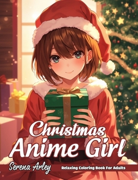 Christmas Anime Girl: Celebrate the Holidays with 40 Charming Anime-Inspired Designs, Featuring Festive Girls in Enchanting Christmas Scenes