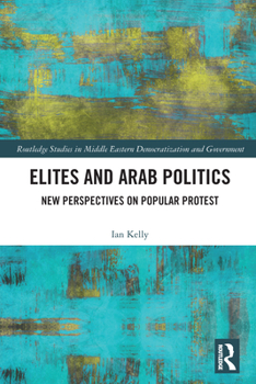 Paperback Elites and Arab Politics: New Perspectives on Popular Protest Book