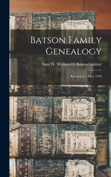 Hardcover Batson Family Genealogy: Revised to 1 May 1949 Book