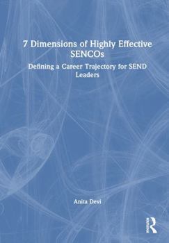 Hardcover 7 Dimensions of Highly Effective Sencos: Defining a Career Trajectory for Send Leaders Book